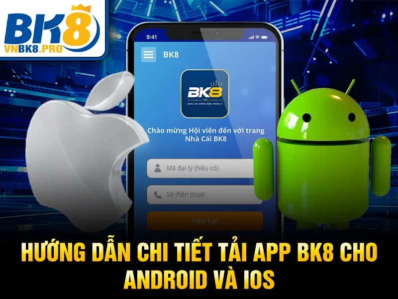 Hướng dẫn chi tiết tải app BK8 cho android và ios
