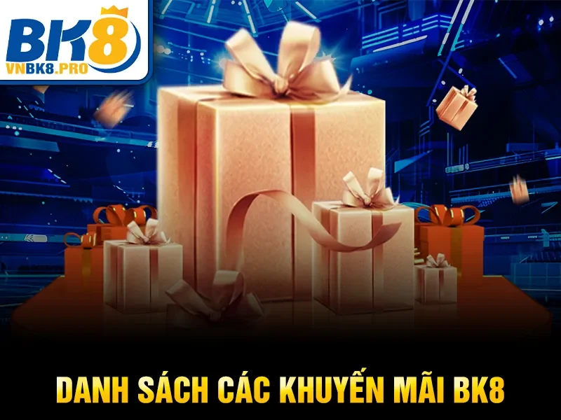 Danh sách các khuyến mãi BK8
