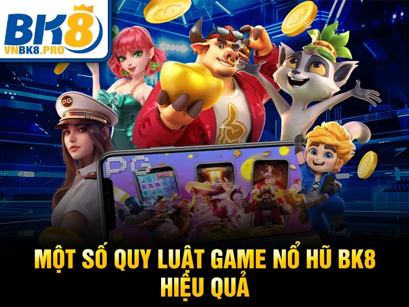 Quy Luật Game Nổ Hũ BK8 – Bí Quyết Giành Chiến Thắng Lớn 3 Một số quy luật game nổ hũ BK8 hiệu quả